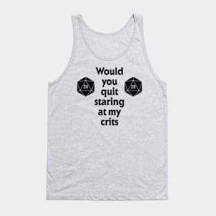 Quit Staring at my Crits Tank Top